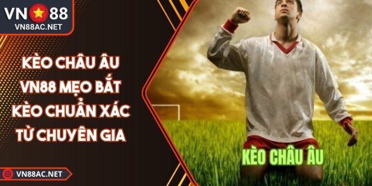 Kèo châu Âu VN88