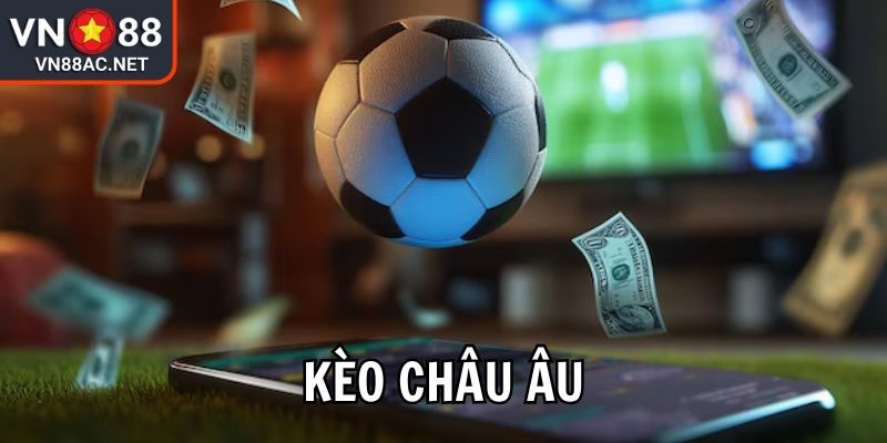 Lưu ý khi soi kèo châu Âu VN88