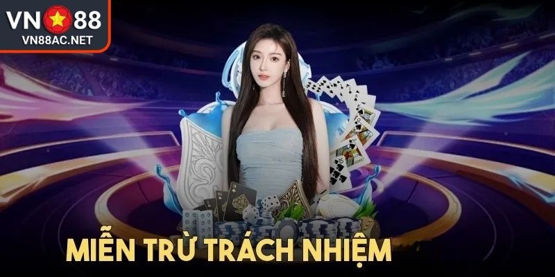 Miễn Trừ Trách Nhiệm 2 Miễn trừ trách nhiệm VN88 chi phí từ bên thứ ba