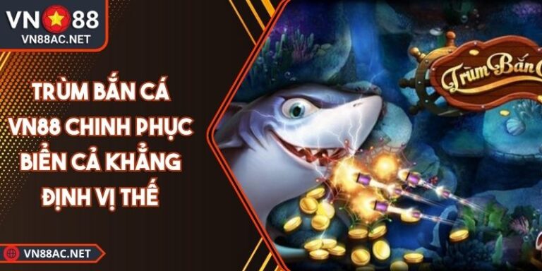 Trùm bắn cá VN88